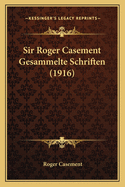 Sir Roger Casement Gesammelte Schriften (1916)