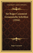 Sir Roger Casement Gesammelte Schriften (1916)