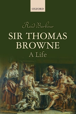 Sir Thomas Browne: A Life - Barbour, Reid