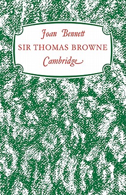 Sir Thomas Browne: 'A Man of Achievement in Literature' - Bennett, Joan