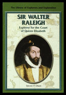 Sir Walter Raleigh: Explorer for the Court of Queen Elizabeth