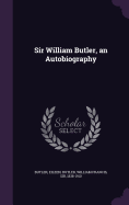 Sir William Butler, an Autobiography