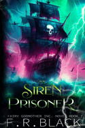 Siren Prisoner: Fairy Godmother INC. series- Book 7