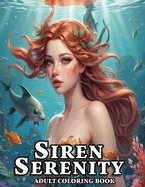 Siren Serenity Adult Coloring Book: Explore 51 lifelike grayscale images featuring stunning sirens, delving into the realms of myth and vibrant colors for a soothing and relaxing experience.