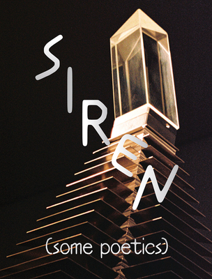 Siren (Some Poetics) - Latimer, Quinn (Editor), and Demeuse, Sarah (Editor), and Choi, Don Mee (Text by)