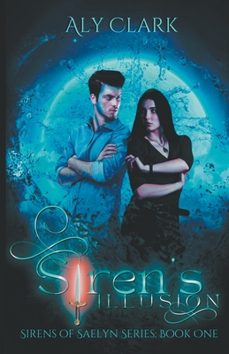 Siren's Illusion - Clark, Aly