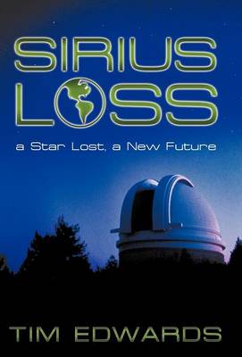 Sirius Loss: A Star Lost, a New Future - Edwards, Tim, Dr.