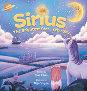 Sirius The Brightest Star in The Sky: Children's book that inspires selflessness and the importance of helping others