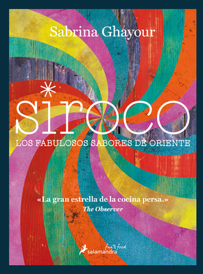 Siroco / Sirocco: Los Fabulosos Sabores de Oriente / Fabulous Flavors from the Middle East - Ghayour, Sabrina