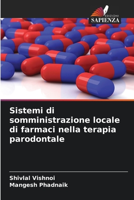 Sistemi di somministrazione locale di farmaci nella terapia parodontale - Vishnoi, Shivlal, and Phadnaik, Mangesh