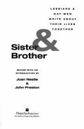 Sister & Brother: Lesbians & Gay Men Write about Their Lives Together - Nestle, Joan, and Preston, John (Editor)