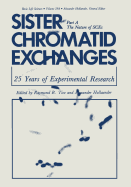 Sister Chromatid Exchanges: 25 Years of Experimental Research Part A: The Nature of Sces