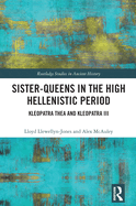 Sister-Queens in the High Hellenistic Period: Kleopatra Thea and Kleopatra III