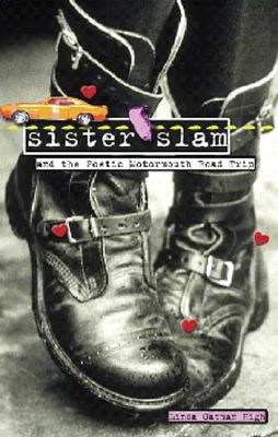 Sister Slam and the Poetic Motormouth Road Trip - High, Linda Oatman, III