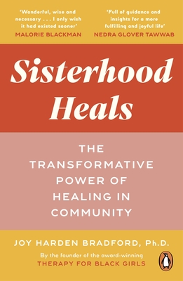 Sisterhood Heals: The Transformative Power of Healing in Community - Bradford, Joy Harden, Dr.