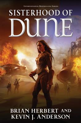 Sisterhood of Dune: Book One of the Schools of Dune Trilogy - Herbert, Brian, and Anderson, Kevin J