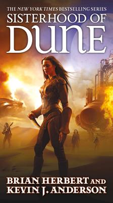 Sisterhood of Dune: Book One of the Schools of Dune Trilogy - Herbert, Brian, and Anderson, Kevin J