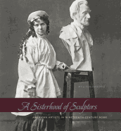 Sisterhood of Sculptors: American Artists in Nineteenth-Century Rome