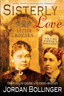 Sisterly Love: The Saga of Emma and Lizzie Borden