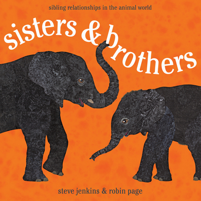 Sisters & Brothers: Sibling Relationships in the Animal World - Page, Robin