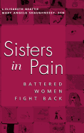 Sisters in Pain: Battered Women Speak Out