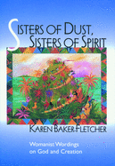 Sisters of Dust, Sisters of Spirit: Womanist Wordings on God and Creation