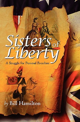 Sisters of Liberty: A Struggle for Personal Freedom - Hamilton, Bill