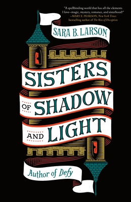 Sisters of Shadow and Light - Larson, Sara B
