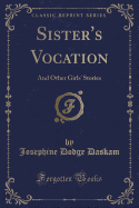Sister's Vocation: And Other Girls' Stories (Classic Reprint)
