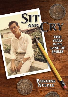 Sit and Cry: Two Years In the Land of Smiles - Needle, Burgess S