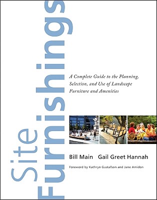 Site Furnishings: A Complete Guide to the Planning, Selection and Use of Landscape Furniture and Amenities - Main, Bill, and Hannah, Gail Greet
