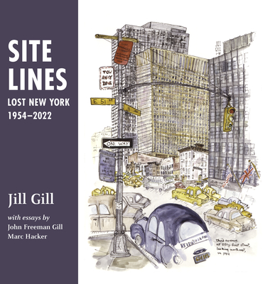 Site Lines: Lost New York, 1954-2022 - Gill, Jill