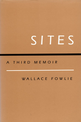 Sites: A Third Memoir - Fowlie, Wallace