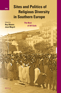 Sites and Politics of Religious Diversity in Southern Europe: The Best of All Gods