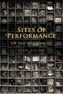Sites of Performance: Of Time and Memory