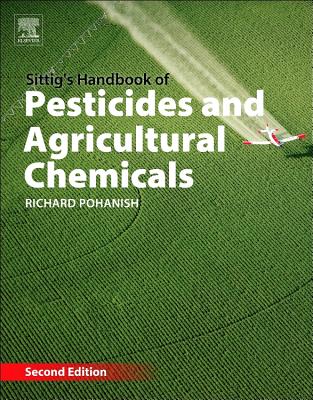 Sittig's Handbook of Pesticides and Agricultural Chemicals - Pohanish, Richard P