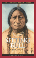 Sitting Bull: A Biography