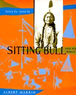 Sitting Bull and His World