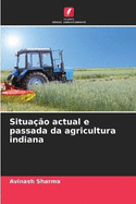 Situa??o actual e passada da agricultura indiana