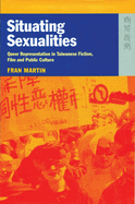 Situating Sexualities: Queer Representation in Taiwanese Fiction, Film, and Public Culture