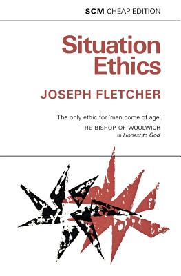 Situation Ethics - Fletcher, Joseph