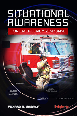 Situational Awareness for Emergency Response - Gasaway, Richard, PhD