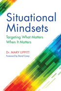 Situational Mindsets: Targeting What Matters When it Matters