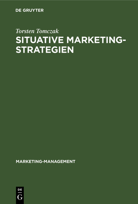 Situative Marketingstrategien: Grundsatzstrategien F?r "Dogs" - Tomczak, Torsten, and Haedrich, G?nther (Preface by)