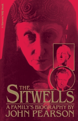 Sitwells: A Family's Biography - Pearson, John