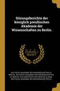 Sitzungsberichte Der Kniglich Preu?ischen Akademie Der Wissenschaften Zu Berlin.