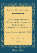 Sitzungsberichte Der Kniglich Preussischen Akademie Der Wissenschaften Zu Berlin, Vol. 1: Jahrgang 1901; Januar Bis Juni; St?ck I-XXXIII (Classic Reprint)