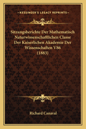 Sitzungsberichte Der Mathematisch Naturwissenschaftlichen Classe Der Kaiserlichen Akademie Der Wissenschaften V86 (1883)