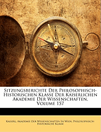 Sitzungsberichte Der Philosophisch-Historischen Klasse Der Kaiserlichen Akademie Der Wissenschaften, Volume 157