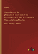 Sitzungsberichte der philosophisch-philologischen und historischen Classe der k.b. Akademie der Wissenschaften zu Mnchen: Band I Jahrgang 1874 Heft 3